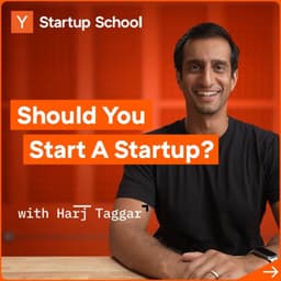 undefined - Should You Start a Startup? with Harj Taggar | Startup School