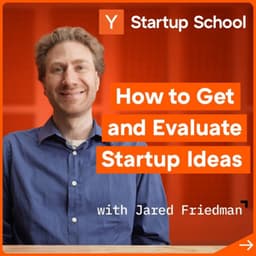 undefined - How to Get and Evaluate Startup Ideas with Jared Friedman | Startup School