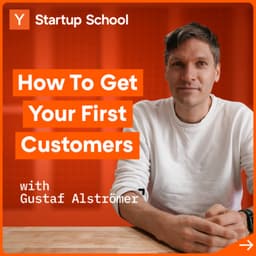undefined - How to Get Your First Customers with Gustaf Alströmer | Startup School