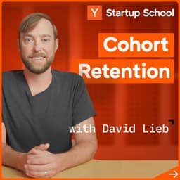 undefined - How To Improve Cohort Retention with David Lieb | Startup School
